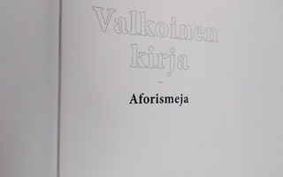 Seppo Hämäläinen : Valkoinen kirja : aforismeja (signeera...