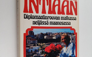 Mielikki Ivalo : Istanbulista Intiaan : diplomaatinrouvan...