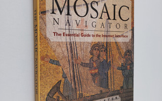 Paul Gilster : The mosaic navigator : the essential guide...