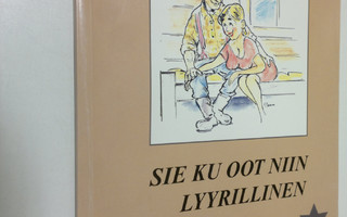 Heikki (toim.) Loikkanen : Sie ku oot niin lyyrillinen : ...