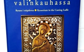 Bysantti valinkauhassa - Bysans i stöpsleven - Byzantium in
