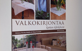 Helena Honka-Hallila : Valkokirjontaa kotien kätköistä : ...