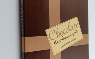 Sara Jayne-Stanes : Chocolate - The Definitive Guide