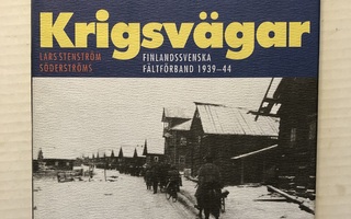 L Stenström Krigsvägar Finlandssvenska fältförband 1939-44