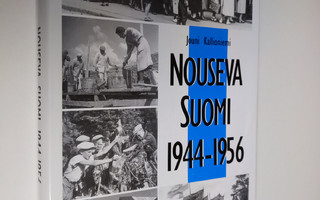 Jouni Kallioniemi : Nouseva Suomi 1944-1956