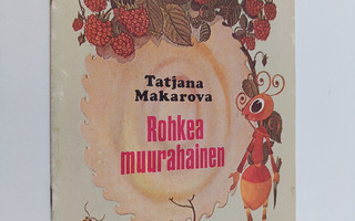 Tatjana Makarova : Rohkea muurahainen