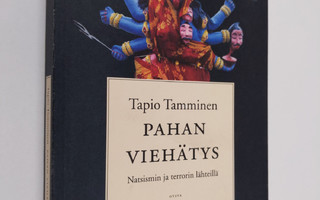 Tapio Tamminen : Pahan viehätys : natsismin ja terrorin l...