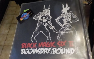 BLACK MAGIC SIX II - DOOMSDAY BOUND UUSI LP