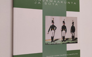 Jukka ym. Kokkonen : Rajamaakunta ja sota : Suomen sodan ...