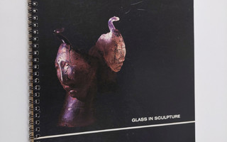 Annu Mallinick : Glass in Sculpture : A Canadian Contribu...