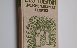 Leo Tolstoi : Leo Tolstoin jälkeenjättämät kaunokirjallis...