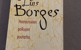 Jorge Luis Borges ”Haarautuvien polkujen puutarha”