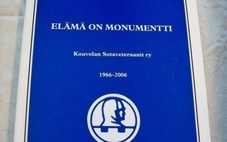 Elämä on monumentti : Kouvolan Sotaveteraanit ry 1966-2006