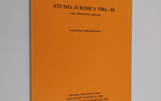 Studia juridica 1984-85 : laki vallankäytön välineenä
