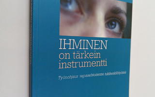 Pirkko Lahtinen : Ihminen on tärkein instrumentti : työno...