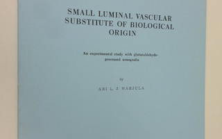 Ari Harjula : Small luminal vascular substitute of biolog...