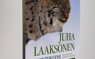 Juha Laaksonen : Luontovuosi : 365 havaintoa Suomen luonn...