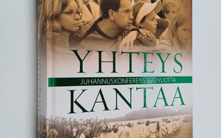 Tapio Sopanen : Yhteys kantaa : juhannuskonferenssi 70 vu...