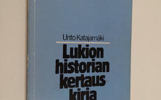 Unto Katajamäki : Lukion historian kertauskirja : 1900-luku