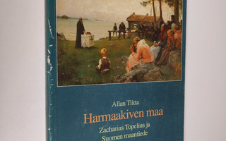 Allan Tiitta : Harmaakiven maa : Zacharias Topelius ja Su...