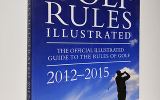 R&A : Golf Rules Illustrated 2012 : the official illustra...