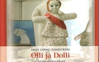 Liukko-Sundström, Heljä : Olli ja Dolli -tarina ystävyydestä