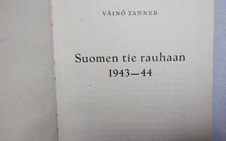 Suomen tie rauhaan 1939-44 - Väinö Tanner 1.p (sid.)