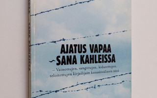 Kalevi (toim.) Haikara : Ajatus vapaa - sana kahleissa : ...