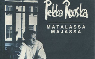 Pekka Ruuska : Matalassa Majassa - 7"