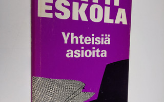 Antti Eskola : Yhteisiä asioita