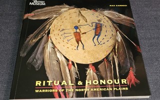 RITUAL & HONOUR Warriors Of The North American Plains