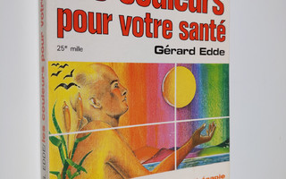 Gerard Edde : Les couleurs pour votre sante : methode pra...