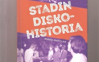 Mattlar, Mikko: Stadin diskohistoria, Mikko Mattlar 2017,K3+