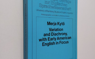 Merja Kytö : Variation and diachrony, with early American...