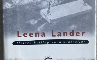 LEENA LANDER: ILOISEN KOTIINPALUUN ASUINSIJAT (KOVAKANTINEN)