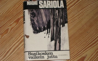 Sariola, Mauri: Susikosken vaikein juttu 1.p skp v. 1967