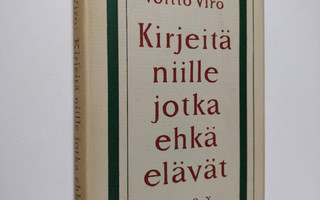 Voitto Viro : Kirjeitä niille jotka ehkä elävät