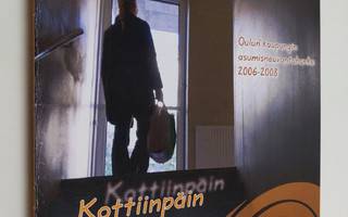 Kottiinpäin : Oulun kaupungin asumisneuvontahanke 2006-2008