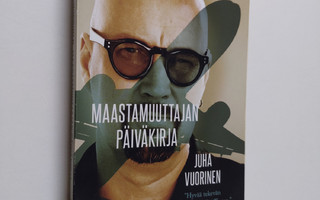 Juha Vuorinen : Maastamuuttajan päiväkirja : valikoidut k...
