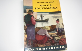 Teuvo Pakkala - Oulua soutamassa (1957, 5.p.)