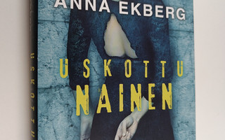 Anna Ekberg : Uskottu nainen