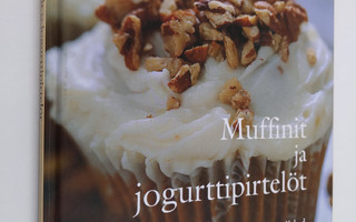 Vuokko Tarpila ym. : Muffinit ja jogurttipirtelöt