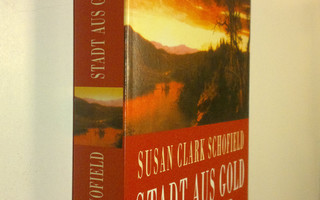 Susan Clark Schofield : Stadt aus gold und silber : roman...