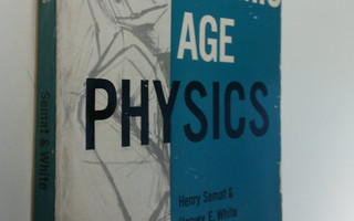 Henry Ym. Semat : Atomic Age Physics : Everyman's Easy Gu...