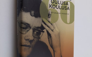 Heikki Palmu : Oulusa koulusa : 60-lukulaisen muistelmat ...