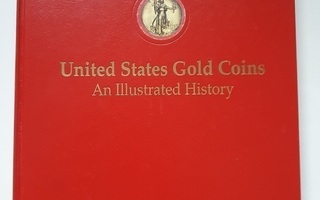 Kirja United States Gold Coins An Illustrated History
