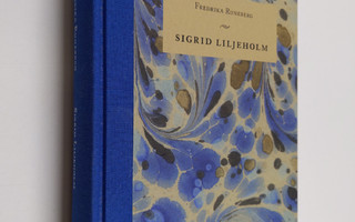Fredrika Runeberg : Sigrid Liljeholm : Roman
