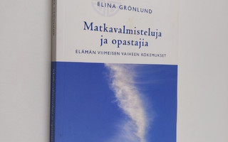 Elina Grönlund : Matkavalmisteluja ja opastajia : elämän ...
