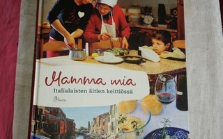 Falck Ilkka: Mamma mia - Italialaisten äitien keittiössä