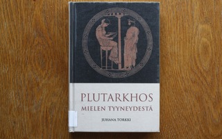 Plutarkhos - Mielen tyyneydestä (Juhana Torkki)